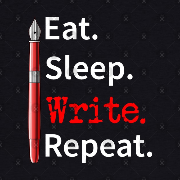 Eat Sleep Write Repeat Writer by macdonaldcreativestudios